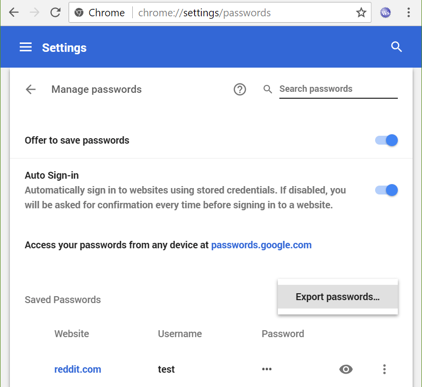 Edge passwords. Settings/passwords. Chrome://settings/passwords. Manage;passwords.... Chrome allow save login.